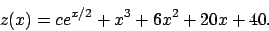 \begin{displaymath}
z(x)=ce^{x/2}+x^3+6x^2+20x+40.
\end{displaymath}