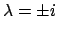 $\lambda =\pm i$