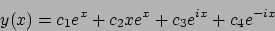 \begin{displaymath}
y(x)=c_1e^x+c_2xe^x+c_3e^{ix}+c_4e^{-ix}
\end{displaymath}