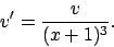 \begin{displaymath}
v^\prime =\frac{v}{(x+1)^3}.
\end{displaymath}