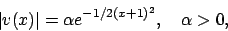 \begin{displaymath}
\vert v(x)\vert=\alpha e^{-1/2(x+1)^2}, \quad \alpha >0,
\end{displaymath}