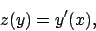 \begin{displaymath}
z(y)=y^\prime (x),
\end{displaymath}