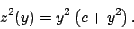 \begin{displaymath}
z^2(y)=y^2\left(c+y^2\right).
\end{displaymath}