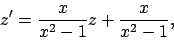 \begin{displaymath}
z^\prime =\frac{x}{x^2-1}z+\frac{x}{x^2-1},
\end{displaymath}