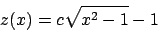 \begin{displaymath}
z(x)=c\sqrt{x^2-1}-1
\end{displaymath}