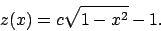 \begin{displaymath}
z(x)=c\sqrt{1-x^2}-1.
\end{displaymath}