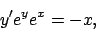 \begin{displaymath}
y^\prime e^y e^x=-x,
\end{displaymath}