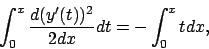 \begin{displaymath}
\int _0^x \frac{d(y^\prime (t))^2}{2dx}dt=-\int _0^x tdx,
\end{displaymath}