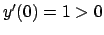 $y^\prime (0)=1>0$