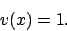 \begin{displaymath}
v(x)=1.
\end{displaymath}