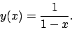 \begin{displaymath}
y(x)=\frac{1}{1-x}.
\end{displaymath}