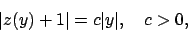 \begin{displaymath}
\vert z(y)+1\vert=c\vert y\vert,\quad c>0,
\end{displaymath}