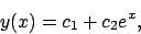 \begin{displaymath}
y(x)=c_1+c_2e^x,
\end{displaymath}
