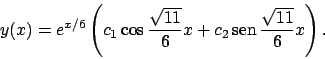 \begin{displaymath}
y(x)=e^{x/6}\left(
c_1 \cos\frac{\sqrt{11}}{6}x+c_2 \!\textrm{sen}  \!\frac{\sqrt{11}}{6}x
\right).
\end{displaymath}