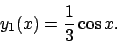 \begin{displaymath}
y_1(x)=\frac{1}{3}\cos x.
\end{displaymath}