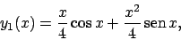 \begin{displaymath}
y_1(x)=\frac{x}{4}\cos x+\frac{x^2}{4} \!\textrm{sen}  \!x,
\end{displaymath}