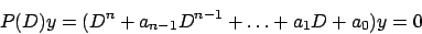 \begin{displaymath}
P(D)y = \big( D^n + a_{n-1} D^{n-1} + \dots + a_1 D + a_0 \big) y = 0
\end{displaymath}