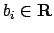$b_i \in {\bf R}$