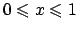 $0 \leqslant x \leqslant 1$