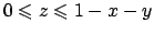 $0 \leqslant z \leqslant 1 - x- y$
