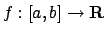 $f:[a,b] \to {\bf R}$