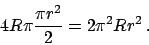 \begin{displaymath}
4 R \pi {{\pi r^2}\over{2}} = 2 \pi^2 R r^2   .
\end{displaymath}