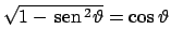 $\sqrt{1 -  \!\textrm{sen}  \!^2 \vartheta } = \cos \vartheta $