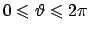 $0\leqslant \vartheta \leqslant 2\pi$