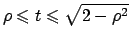 $\rho \leqslant t\leqslant \sqrt{2-\rho ^2}$