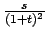 ${{s}\over{(1+t)^2}}$