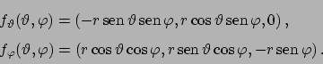 \begin{displaymath}
\renewcommand {\arraystretch}{1.5}
\begin{array}{l}
f_\varth...
... \cos\varphi,
-r \!\textrm{sen}  \!\varphi)   .
\end{array}\end{displaymath}