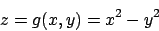 \begin{displaymath}
z=g(x,y)=x^2-y^2
\end{displaymath}