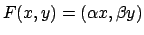 $F(x,y) = (\alpha x , \beta y)$