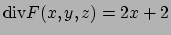 $\textrm{div}F(x,y,z)=2x+2$