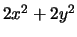 $2x^2 + 2y^2$