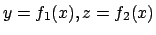 $y=f_1(x), z=f_2(x)$