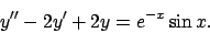 \begin{displaymath}
y''-2y'+2y=e^{-x}\sin x.
\end{displaymath}