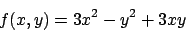 \begin{displaymath}
f(x,y)=3x^2-y^2+3xy
\end{displaymath}