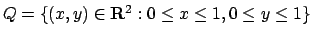 $Q=\{(x,y)\in {\bf R}^2: 0\leq x\leq 1, 0\leq y\leq 1\}$