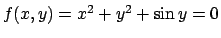 $f(x,y)=x^2+y^2+\sin y =0$