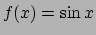 $f(x)=\sin x$