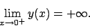 \begin{displaymath}
\lim_{x\to 0^+} y(x)=+\infty.
\end{displaymath}