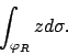 \begin{displaymath}
\int_{\varphi_R} z d\sigma.
\end{displaymath}