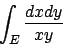 \begin{displaymath}
\int_E{{dxdy}\over{xy}}
\end{displaymath}