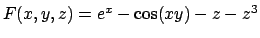 $F(x,y,z)=e^x-\cos (xy)-z-z^3$