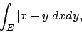 \begin{displaymath}
\int_E \vert x-y\vert dx dy,
\end{displaymath}