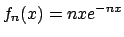 $f_n(x)=nxe^{-nx}$