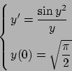 \begin{displaymath}
\cases{
\displaystyle{y'={{\sin y^2}\over{y}}}
\cr\cr
\displaystyle{y(0)=\sqrt{\pi\over 2}}
\cr}\end{displaymath}
