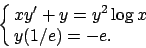 \begin{displaymath}
\cases{
xy'+y=y^2\log x
\cr
y(1/e)=-e.
}\end{displaymath}