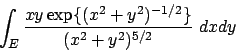 \begin{displaymath}
\int_E {{xy\exp\{(x^2+y^2)^{-1/2}\}}\over{(x^2+y^2)^{5/2}}}\ dxdy
\end{displaymath}